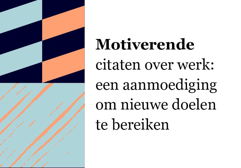 Motiverende zinnen en werk: een duwtje in de rug om het beter te doen